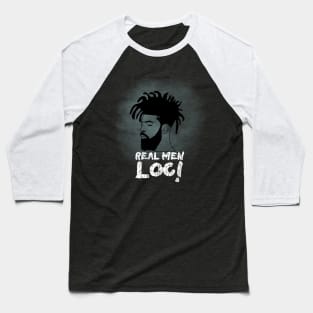 Real Men Loc Black Man Freeform Locs Baseball T-Shirt